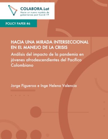 Policy Paper #6 Hacia una mirada interseccional en el manejo de la crisis. Análisis del impacto de la pandemia en jóvenes afrodescendientes del Pacífico Colombiano