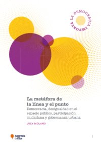 La metáfora de la línea y el punto. Democracia, desigualdad en el espacio público, participación ciudadana y gobernanza urbana