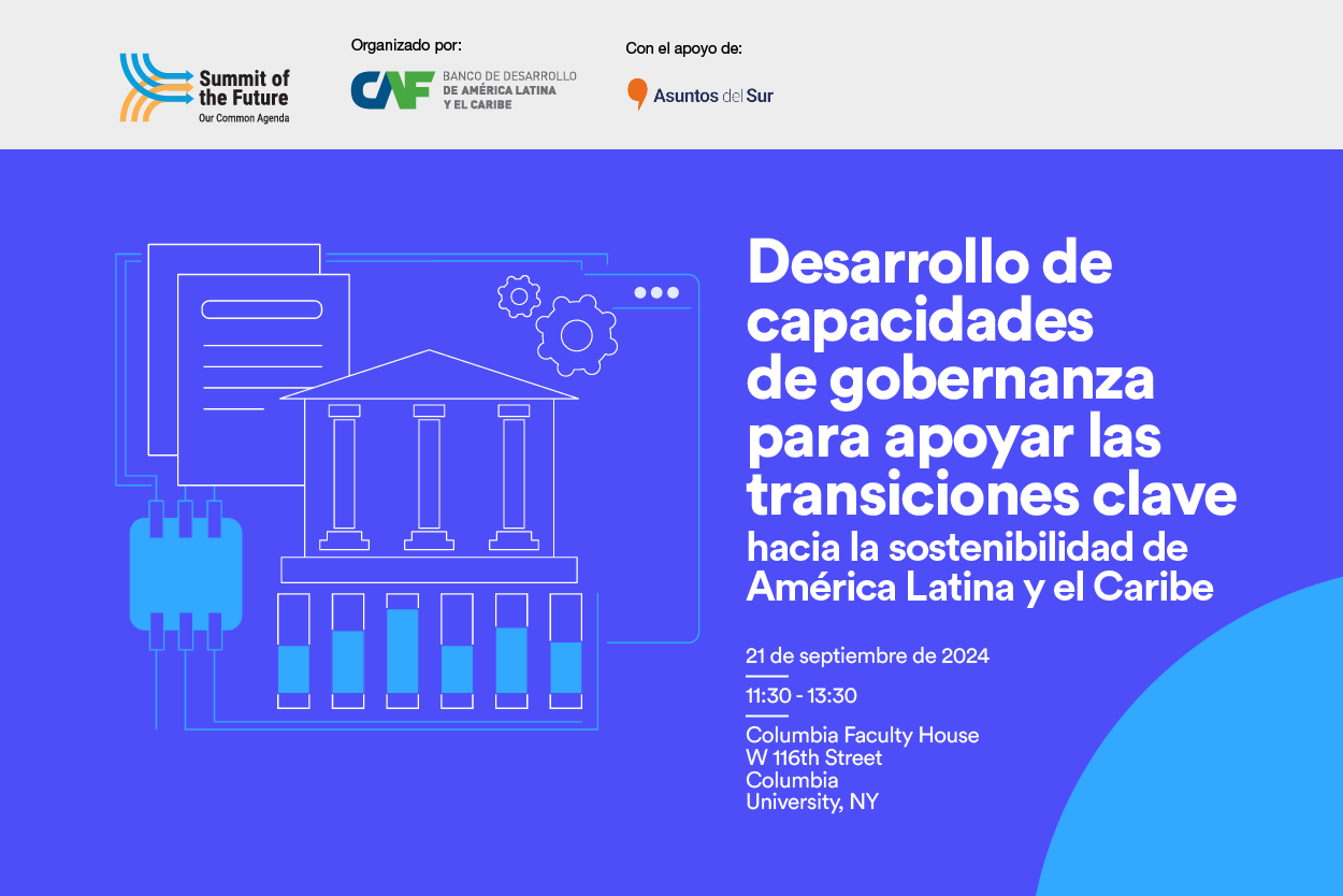 CAF Summit of the Future: Desarrollo de capacidades de gobernanza para apoyar las transiciones clave hacia la sostenibilidad de América Latina y el Caribe