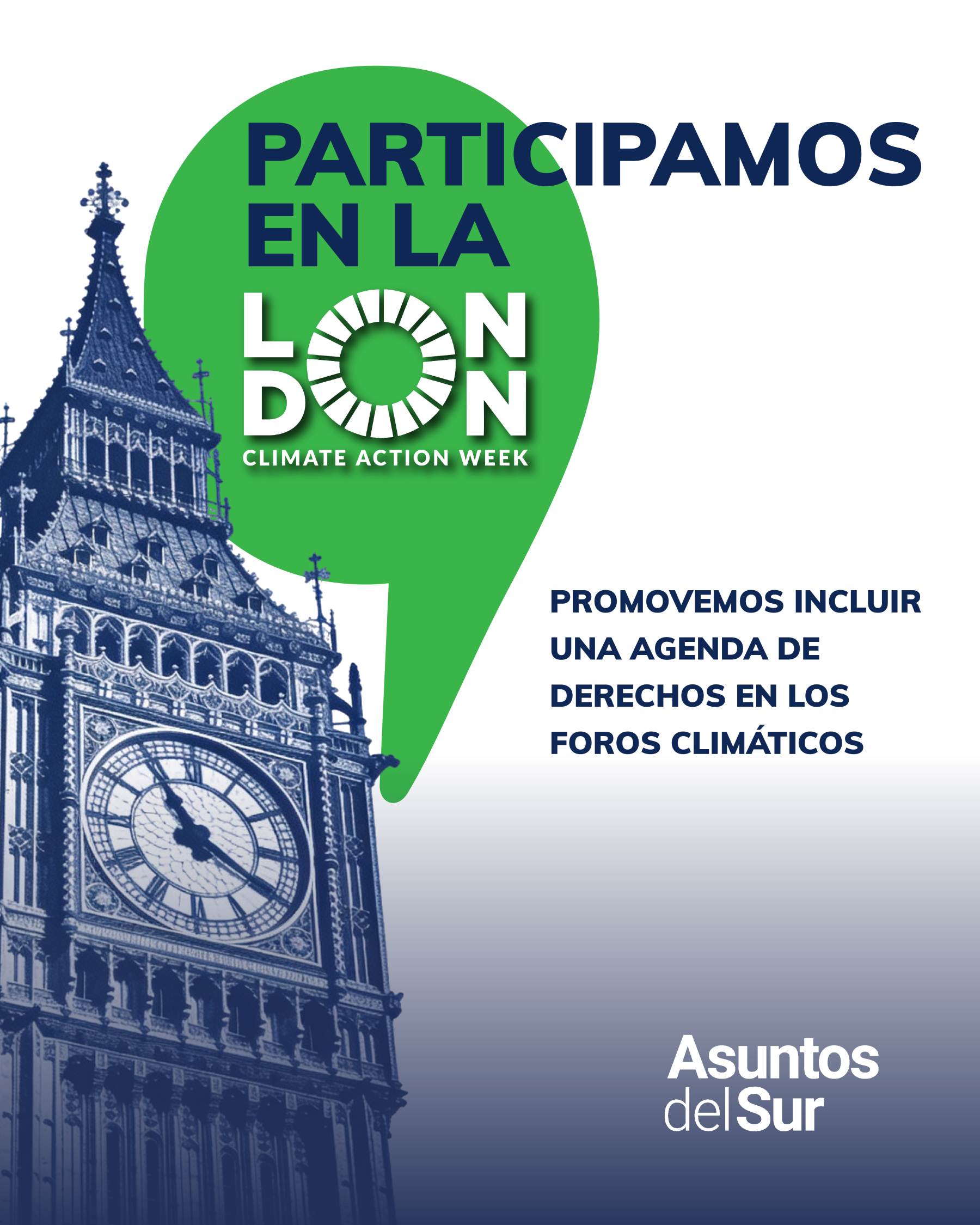 Asuntos del Sur participó en la London Climate Action Week, uno de los foros climáticos más importantes